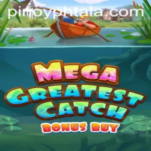 Discover the Thrills of MegaGreatestCatchBonusBuy and the Excitement of PHTALA Login